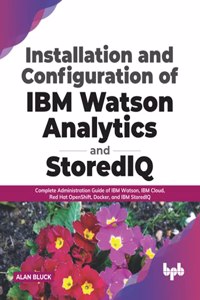 Installation and Configuration of IBM Watson Analytics and StoredIQ