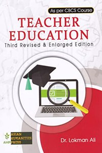 TEACHER EDUCATION : (THIRD REVISED & ENLARGED EDITION) : A BOOK FOR UG, & PG, EDUCATIO, B.ED. & M.ED. STUDENTS, AS PER CBCS COURSE : ENGLISH MEDIUM.