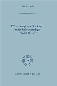 Wissenschaft Und Geschichte in Der Phänomenologie Edmund Husserls
