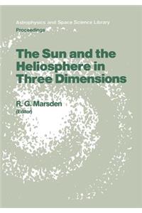 Sun and the Heliosphere in Three Dimensions