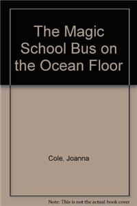 The Magic School Bus on the Ocean Floor