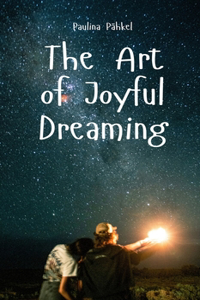 The Art of Joyful Dreaming