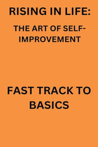Rising in Life (The Art of Self-Improvement)