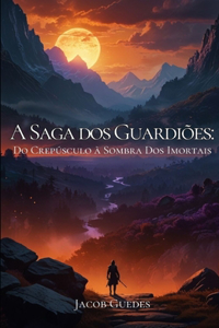 A Saga Dos Guardiões
