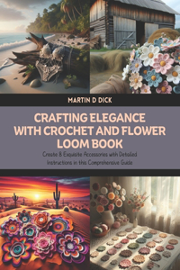 Crafting Elegance with Crochet and Flower Loom Book