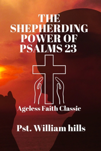 The Shepherding Power Of Psalms 23