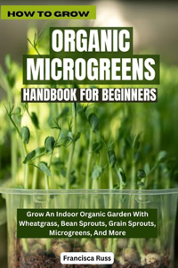 How to Grow Organic Microgreens Handbook for Beginners