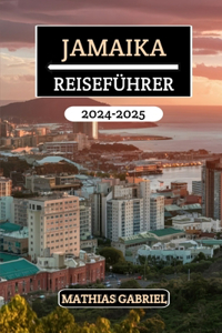 Jamaika Reiseführer 2024 - 2025