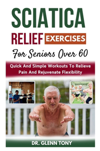 Sciatica Relief Exercises For Seniors Over 60