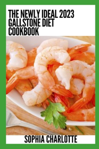 The Newly Ideal 2023 Gallstone Diet Cookbook