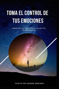 Toma El Control de Tus Emociones