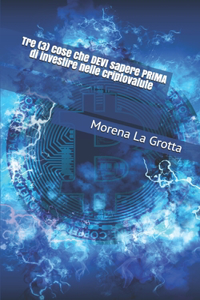 Tre (3) cose che DEVI sapere PRIMA di investire nelle criptovalute