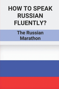 How To Speak Russian Fluently?