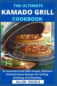 Ultimate Kamado Grill Cookbook