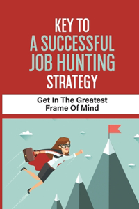 Key To A Successful Job Hunting Strategy