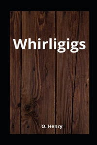 Whirligigs illustrated