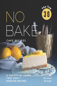 Top 30 No Bake Cake Recipes