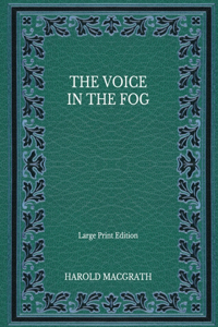 The Voice in the Fog - Large Print Edition