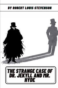 The Strange Case of Dr. Jekyll and Mr. Hyde by Robert Louis Stevenson
