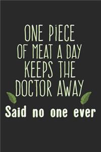 One Piece Of Meat A Day Keeps The Doctor Away. Said No One Ever
