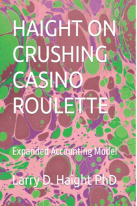 Haight on Crushing Casino Roulette