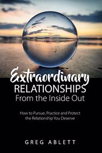 Extraordinary Relationships From the Inside Out