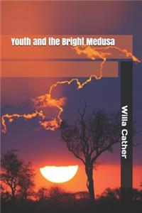 Youth and the Bright Medusa