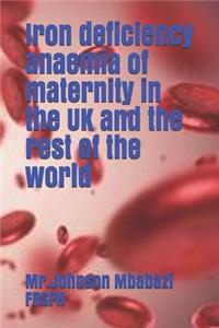 Iron deficiency anaemia of maternity in the UK and the rest of the world