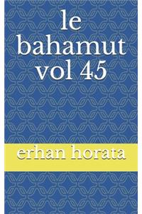 le bahamut vol 45