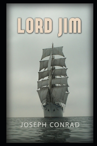 Lord Jim By Joseph Conrad (A Fictional Novel) 