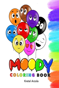 Moody: Coloring Book: Feelings and Emotions Coloring Book - Ages 1 - 5 - Teaches over 10 Emotions to Kids & Toddlers - Early Learning Tool - Parents & Teac