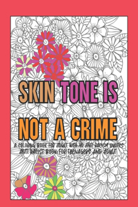 Skin Tone is Not A Crime