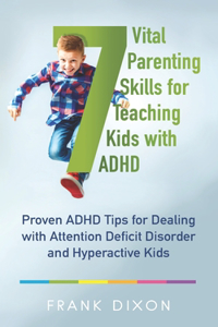 7 Vital Parenting Skills for Teaching Kids With ADHD