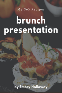 My 365 Brunch Presentation Recipes