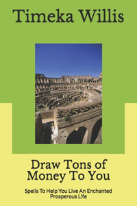 Draw Tons of Money To You