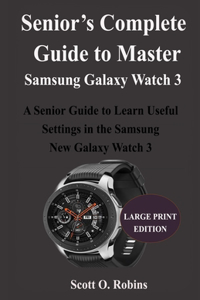 Senior's Complete Guide to Master Samsung Galaxy Watch 3 User Guide