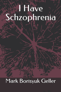 I Have Schzophrenia