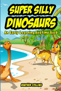 Super Silly Dinosaurs