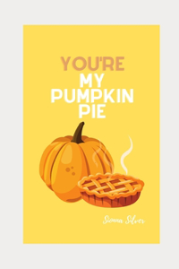 You're My Pumpkin Pie