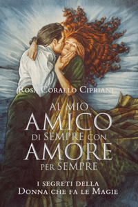 Al mio amico di sempre con amore per sempre