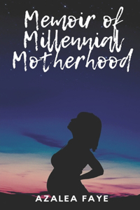 Memoir of Millennial Motherhood