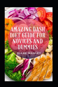 Amazing Dash Diet Guide For Novices And Dummies