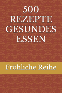 500 Rezepte Gesundes Essen