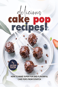 Delicious Cake Pop Recipes!