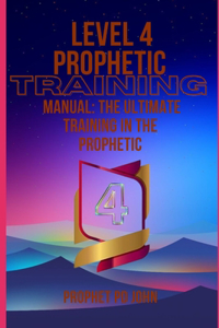 Level 4 Prophetic Training Manual