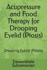 Acupressure and Food Therapy for Drooping Eyelid (Ptosis)