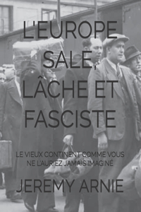L'Europe Sale, Lâche Et Fasciste