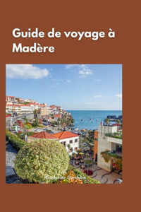 Guide de Voyage À Madère 2024