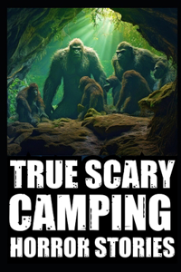 True Creepy Camping Horror Stories