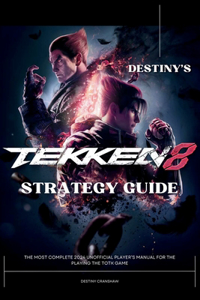 Destiny's Tekken 8 Strategy Guide Book
